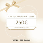 Carte-cadeau Carte-cadeau 250 € Acier Inoxydable Jardin des Bijoux